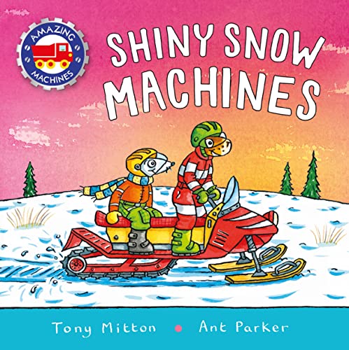 Amazing Machines Shiny Snow Machines [Hardcover]