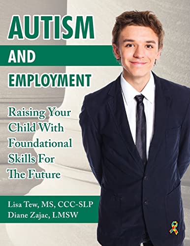 Autism and Employment Raising Your Child with Foundational Skills for the Futur [Paperback]