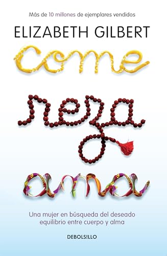 Come, reza, ama / Eat, Pray, Love Una mujer en bsqueda del deseado equilibrio  [Paperback]