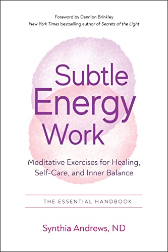 Subtle Energy Work Meditative Exercises for Healing, Self-Care, and Inner Balan [Paperback]