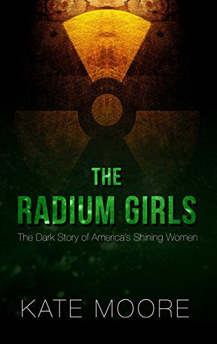 The Radium Girls The Dark Story Of America's Shining Women (thorndike Press Lar [Hardcover]