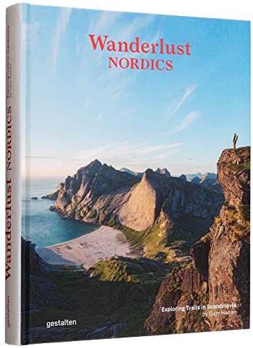 Wanderlust Nordics Exploring Trails in Scandinavia [Hardcover]