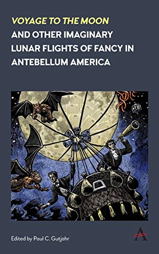 'Voyage to the Moon' and Other Imaginary Lunar Flights of Fancy in Antebellum Am [Hardcover]