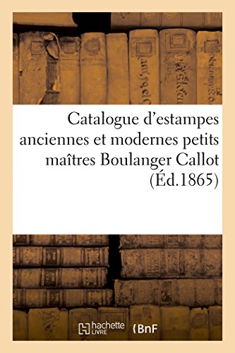 Catalogue D'estampes Anciennes Et Modernes Petits Maitres Boulanger Callot (fren [Paperback]