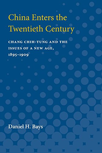 China Enters the Twentieth Century Chang Chih-tung and the Issues of a New Age, [Paperback]