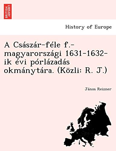 Csszr-Fle F. -Magyarorszgi 1631-1632-Ik vi Prlzads Okmnytra. (Kzli   [Paperback]