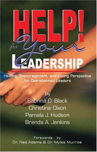 Help Your Leadership Healing, Encouragement, And Loving Perspective  For Overw [Paperback]