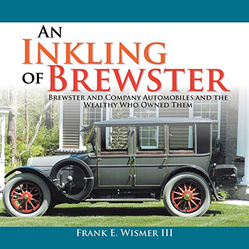 Inkling of Brewster  Brewster and Company Automobiles and the Wealthy Who Owned [Paperback]