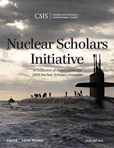 Nuclear Scholars Initiative A Collection of Papers from the 2013 Nuclear Schola [Paperback]
