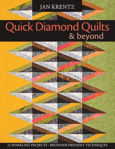 Quick Diamond Quilts & Beyond 12 Sparkling Projects Beginner-Friendly Tech [Paperback]