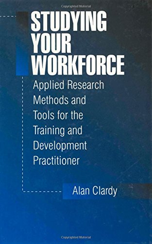 Studying Your Workforce Applied Research Methods and Tools for the Training and [Paperback]
