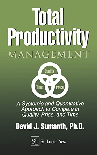 Total Productivity Management (TPmgt) A Systemic and Quantitative Approach to C [Hardcover]