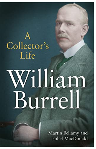 William Burrell A Collectors Life [Hardcover]