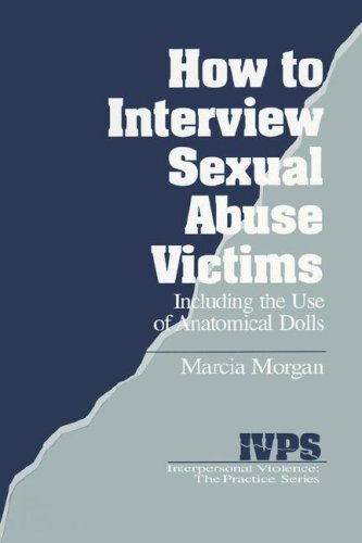 How to Interview Sexual Abuse Victims Including the Use of Anatomical Dolls [Hardcover]