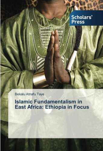 Islamic Fundamentalism In East Africa Ethiopia In Focus [Paperback]