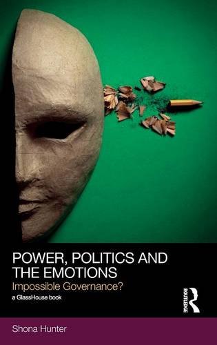 Power, Politics and the Emotions Impossible Governance [Hardcover]