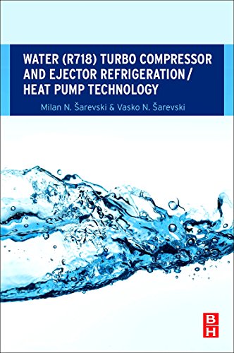 Water (R718) Turbo Compressor and Ejector Refrigeration / Heat Pump Technology [Paperback]
