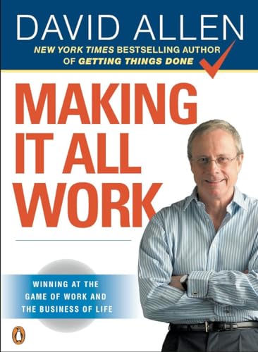 Making It All Work Winning at the Game of Work and the Business of Life [Paperback]