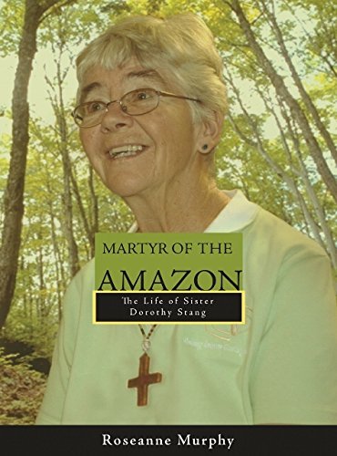 Martyr Of The Amazon The Life Of Sister Dorothy Stang [Paperback]