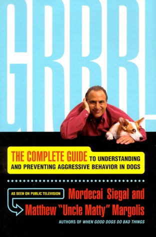 Grrr The Complete Guide to Understanding and Preventing Aggressive Behavior [Hardcover]