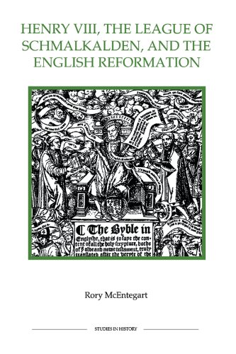 Henry VIII, the League of Schmalkalden, and the English Reformation [Paperback]