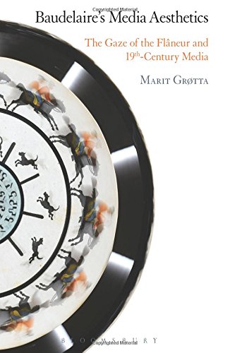 Baudelaire's Media Aesthetics The Gaze of the Fl}}neur and 19th-Century Media [Paperback]