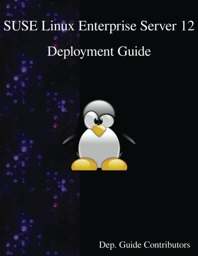 Suse Linux Enterprise Server 12 - Deployment Guide [Paperback]