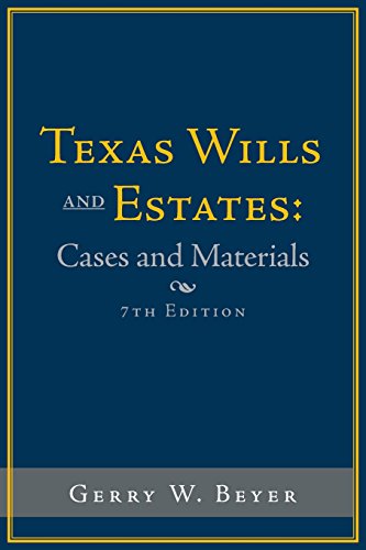 Texas Wills And Estates Cases And Materials Seventh Edition [Paperback]