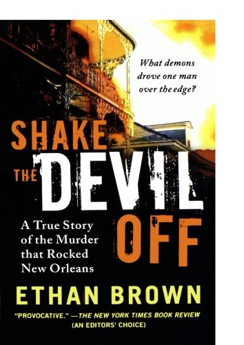Shake the Devil Off A True Story of the Murder that Rocked New Orleans [Paperback]