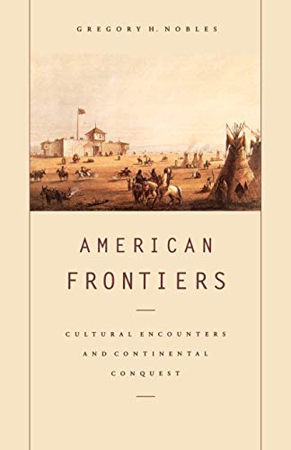 American Frontiers Cultural Encounters and Continental Conquest [Paperback]