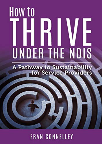 How To Thrive Under The Ndis [Paperback]