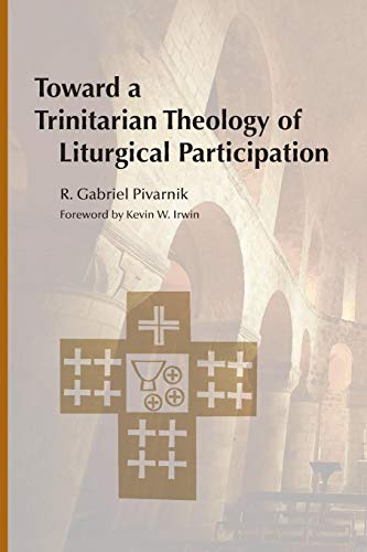 Toward A Trinitarian Theology Of Liturgical Participation [Paperback]