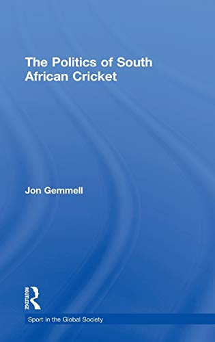 The Politics of South African Cricket [Hardcover]