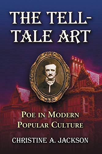 The Tell-Tale Art Poe In Modern Popular Culture [Paperback]