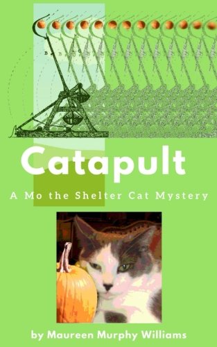 Catapult  A Mo the Shelter Cat Mystery [Paperback]