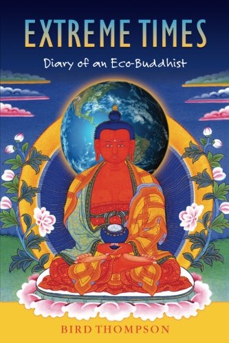 Extreme Times  Diary of an Eco-Buddhist [Paperback]