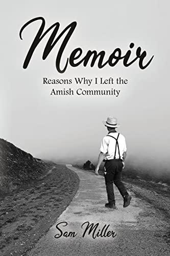 Memoir  Reasons Why I Left the Amish Community [Paperback]