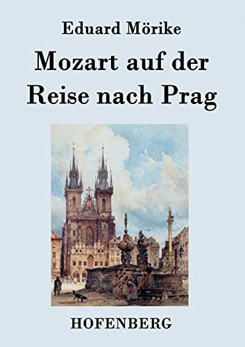 Mozart Auf Der Reise Nach Prag (german Edition) [Paperback]