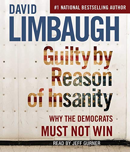 Guilty By Reason of Insanity Why The Democrats Must Not Win [CD-Audio]