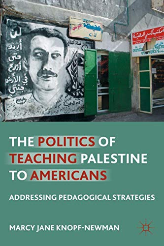 The Politics of Teaching Palestine to Americans: Addressing Pedagogical Strategi [Hardcover]