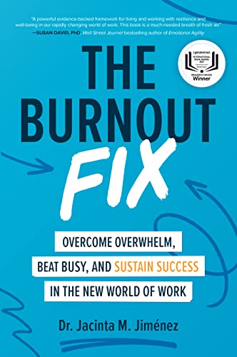 The Burnout Fix Overcome Overwhelm, Beat Busy, and Sustain Success in the New W [Hardcover]