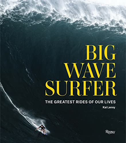 Big Wave Surfer The Greatest Rides of Our Lives [Hardcover]