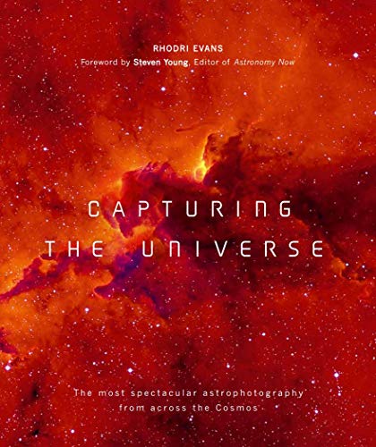Capturing the Universe The Most Spectacular Astrophotography from Across the Co [Paperback]