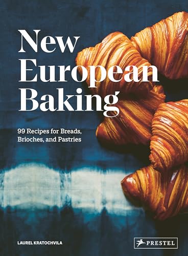 New European Baking 99 Recipes for Breads, Brioches and Pastries [Hardcover]