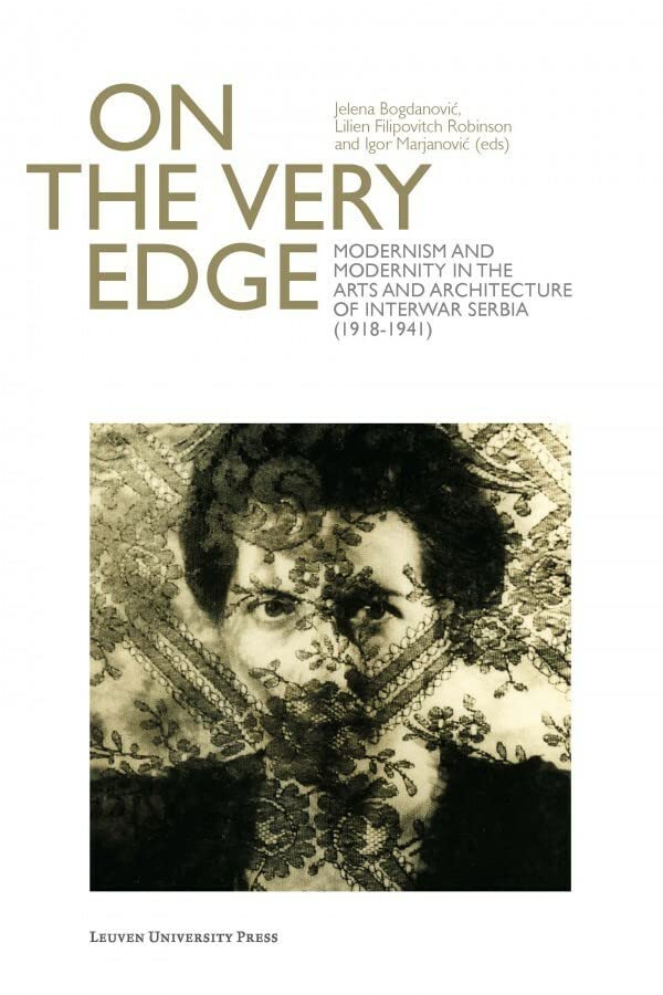 On The Very Edge Modernism And Modernity In The Arts And Architecture Of Interw [Paperback]