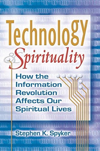 Technology & Spirituality How the Information Revolution Affects Our Spirit [Hardcover]
