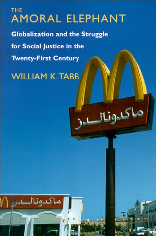 The Amoral Elephant Globalization and the Struggle for Social Justice in the Tw [Paperback]