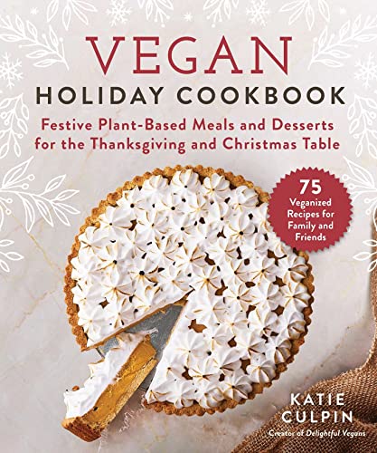 Vegan Holiday Cookbook Festive Plant-Based Meals and Desserts for the Thanksgiv [Hardcover]