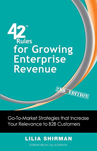 42 Rules For Growing Enterprise Revenue (2nd Edition) Go-To-Market Strategies T [Paperback]