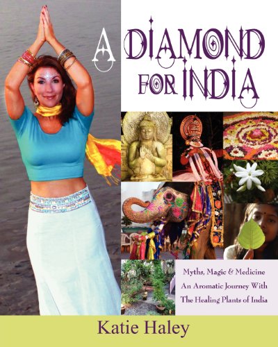 A Diamond For India, Myths, Magic, Medicine An Aromatic Journey With The Healing [Paperback]
